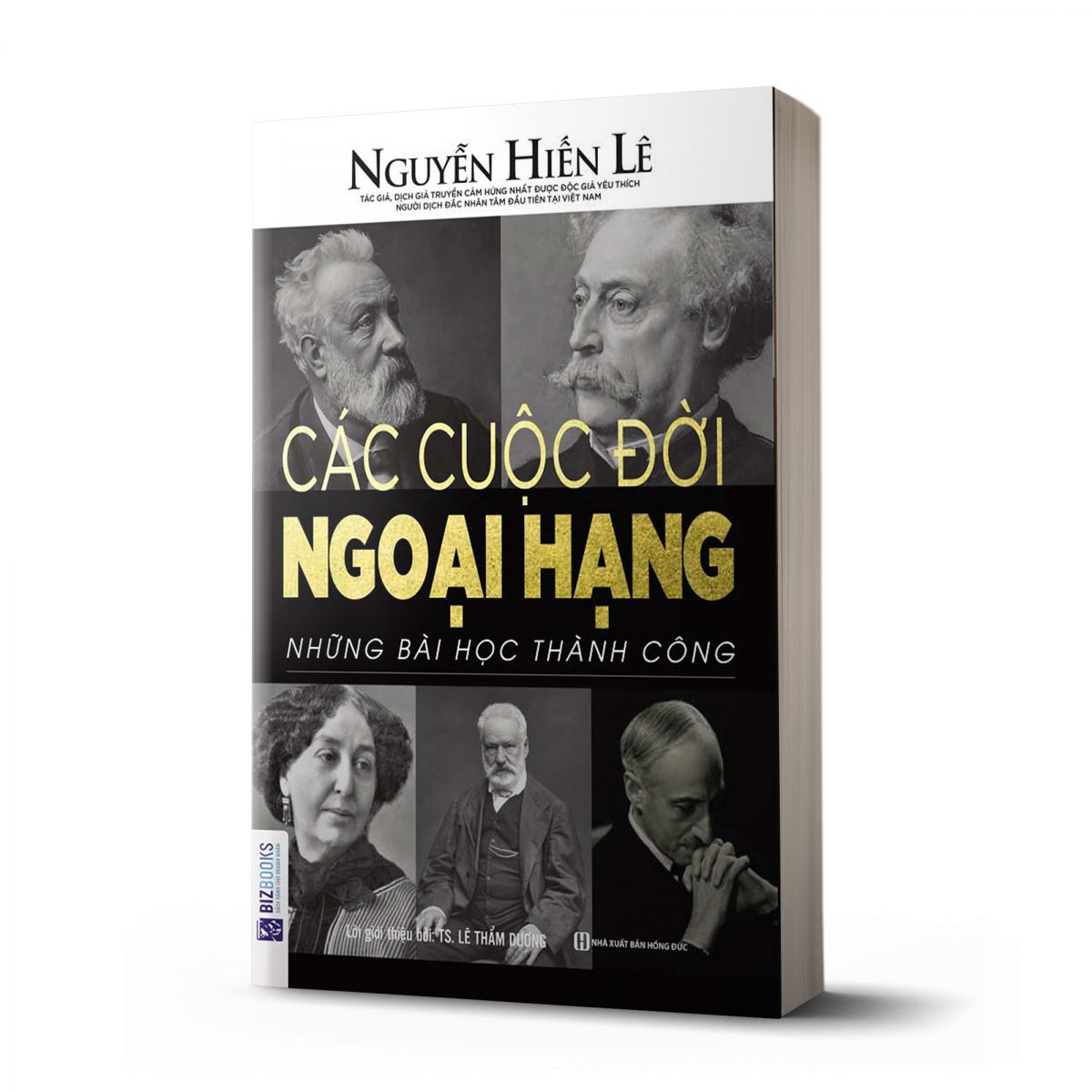 Các Cuộc Đời Ngoại Hạng - Những Bài Học Thành Công (Nguyễn Hiến Lê - Bộ Sách Sống Sao Cho Đúng)