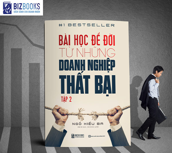 Bài Học Để Đời Từ Những Doanh Nghiệp Thất Bại (Tập 2)