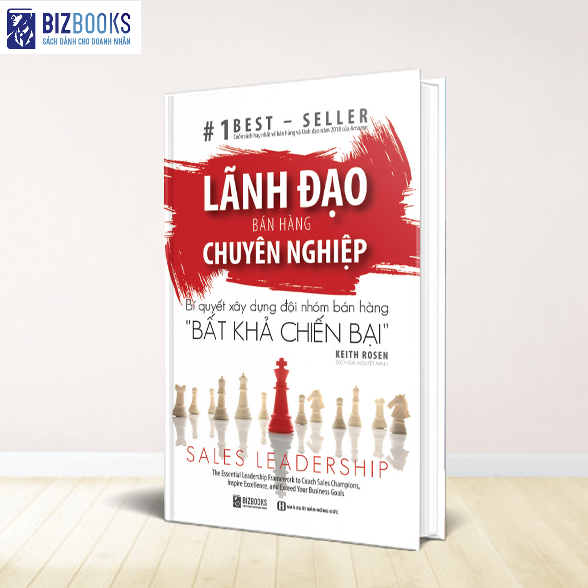 Lãnh Đạo Bán Hàng Chuyên Nghiệp - Bí Quyết Xây Dựng Đội Nhóm Bán Hàng "Bất Khả Chiến Bại"