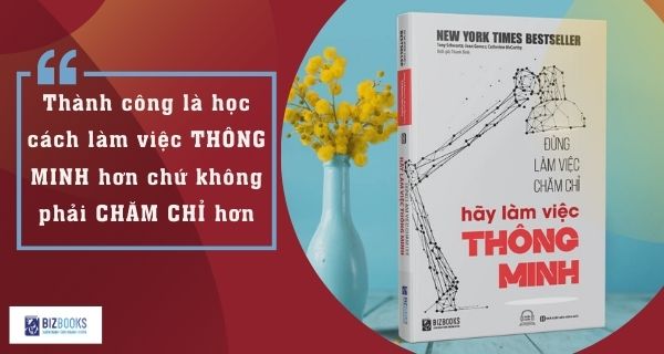 Đừng Làm Việc Chăm Chỉ Hãy Làm Việc Thông Minh