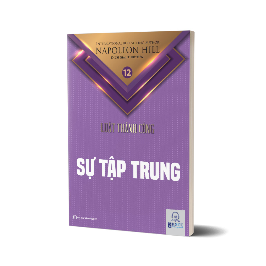 Sự tập trung - Tập 12 bộ sách Luật Thành Công (Napoleon Hill)