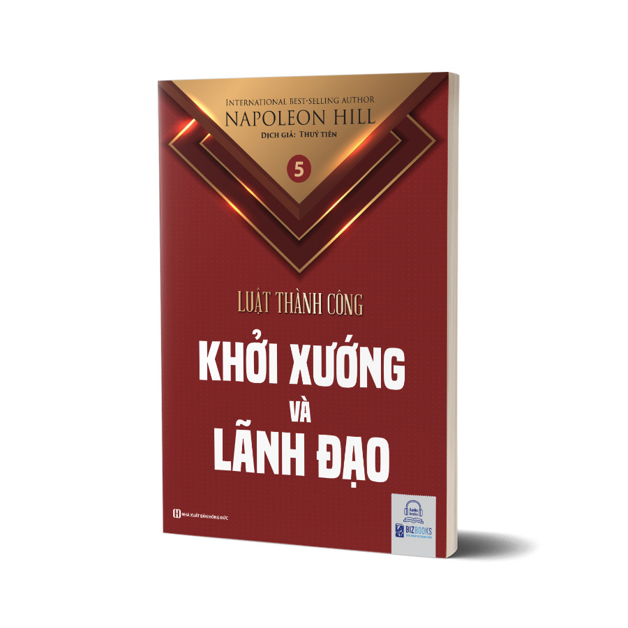 Lãnh đạo và khởi xướng - Tập 5 bộ sách Luật Thành Công (Napoleon Hill)