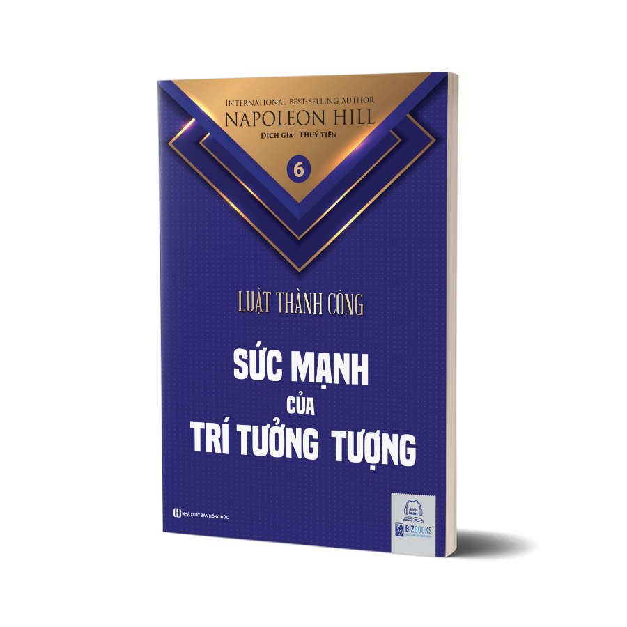 Sức mạnh của trí tưởng tượng - Tập 6 bộ sách Luật Thành Công (Napoleon Hill)