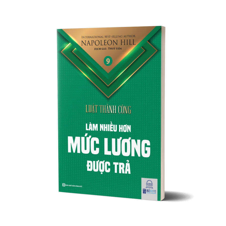 Làm nhiều hơn mức lương được trả - Tập 9 bộ sách Luật Thành Công (Napoleon Hill)