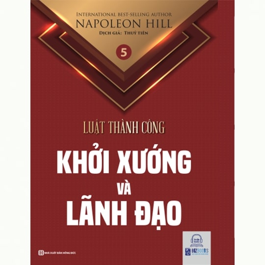 Lãnh đạo và khởi xướng - Tập 5 bộ sách Luật Thành Công (Napoleon Hill)