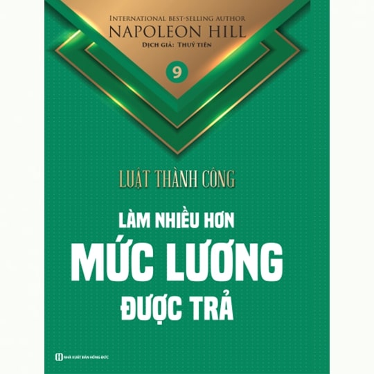 Làm nhiều hơn mức lương được trả - Tập 9 bộ sách Luật Thành Công (Napoleon Hill)