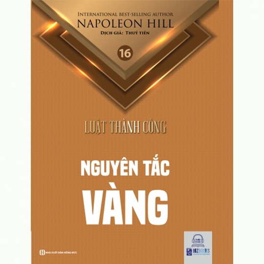 Nguyên tắc vàng - Tập 16 bộ sách Luật Thành Công (Napoleon Hill)