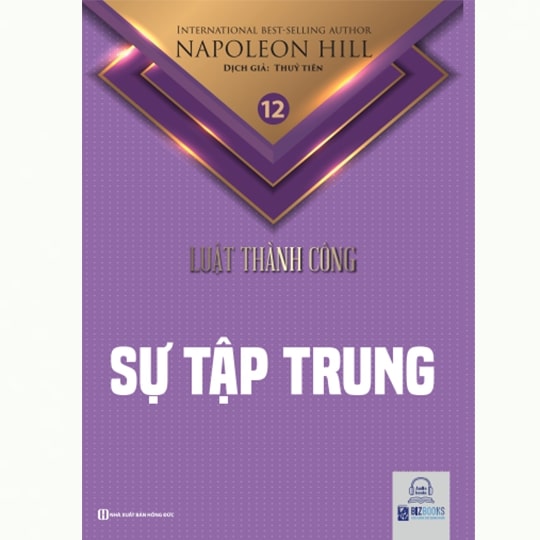 Sự tập trung - Tập 12 bộ sách Luật Thành Công (Napoleon Hill)