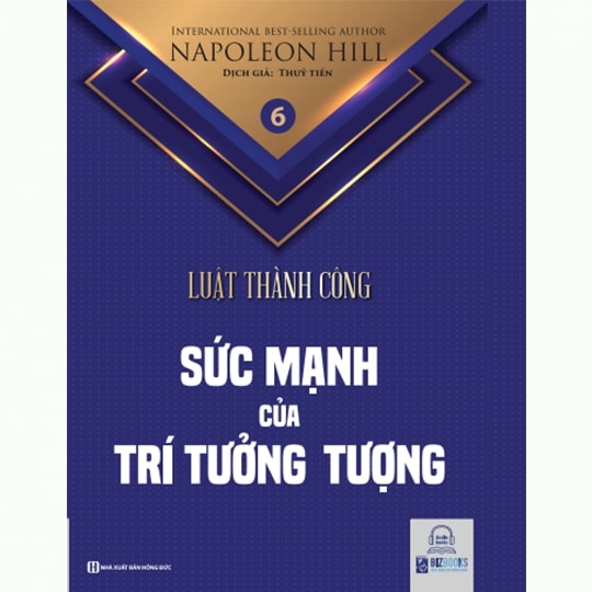 Sức mạnh của trí tưởng tượng - Tập 6 bộ sách Luật Thành Công (Napoleon Hill)