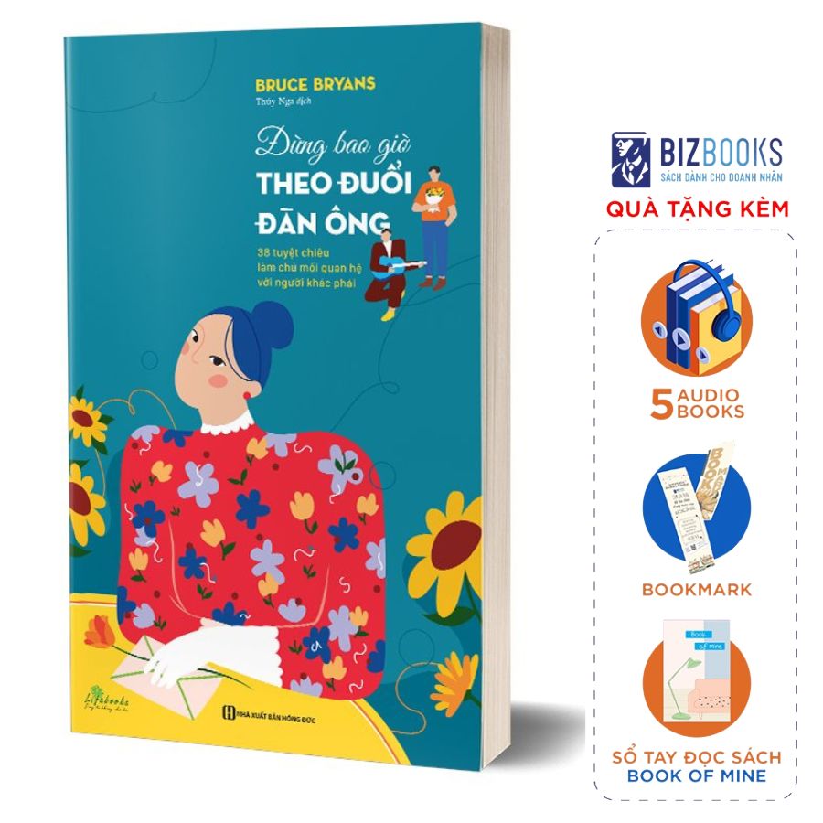 Đừng bao giờ theo đuổi đàn ông - 38 tuyệt chiêu làm chủ mối quan hệ với người khác phái