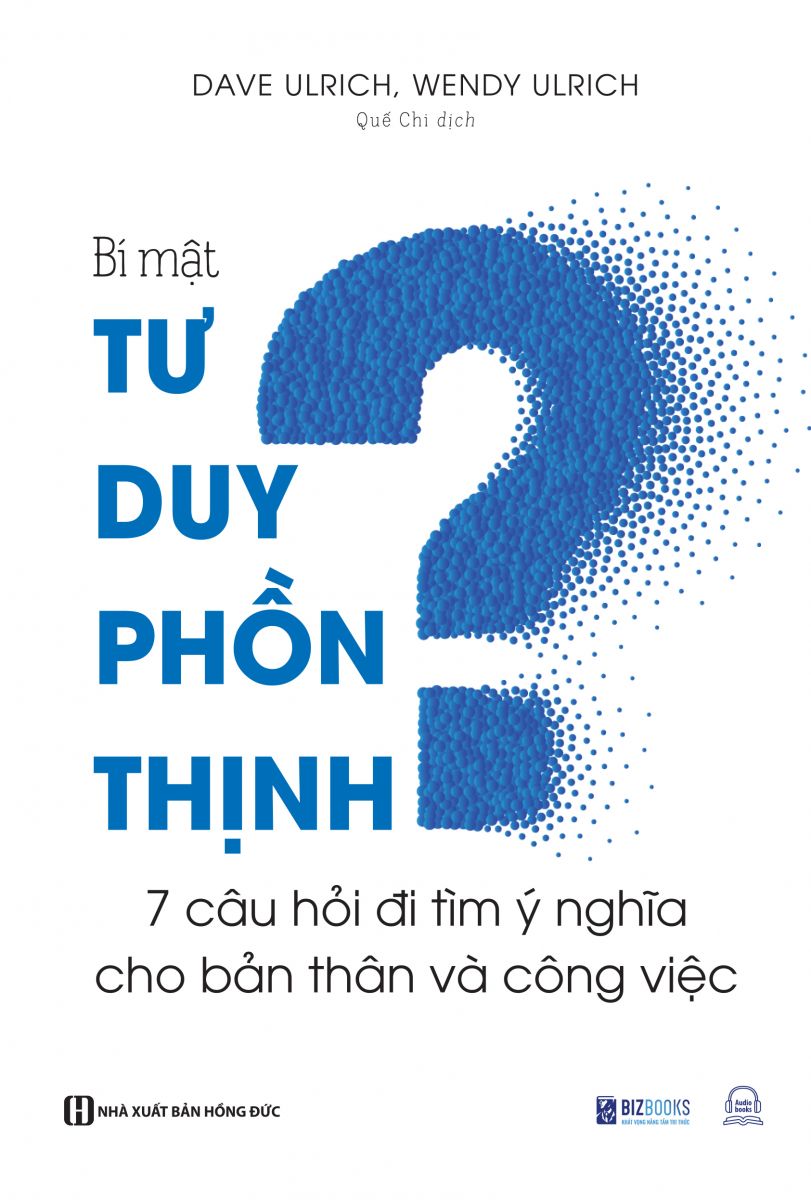 Bí mật tư duy phồn thịnh: 7 câu hỏi đi tìm ý nghĩa cho bản thân và công việc