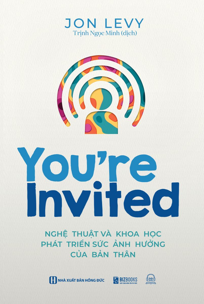 You’re Invited: Nghệ thuật và khoa học phát triển sức ảnh hưởng của bản thân