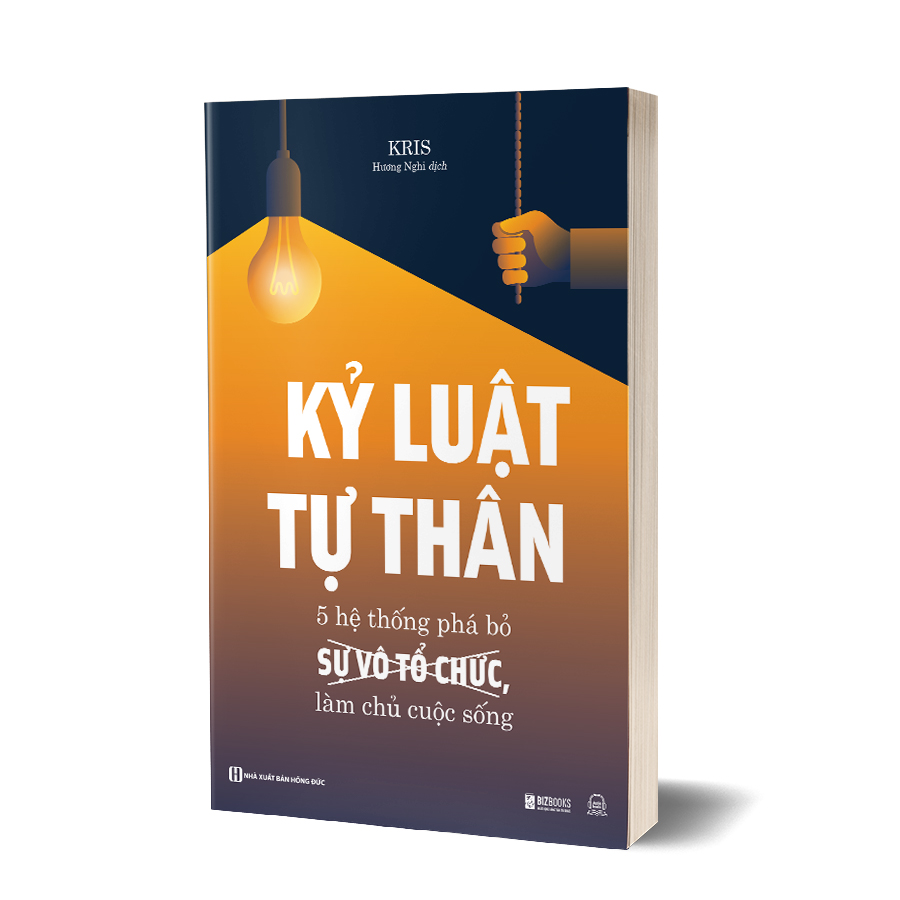 Kỷ luật tự thân: 5 hệ thống phá bỏ sự vô tổ chức, làm chủ cuộc sống