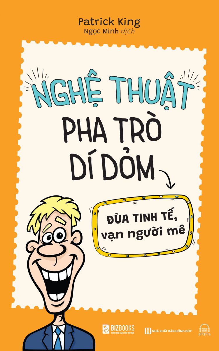 Nghệ thuật pha trò dí dỏm: Đùa tinh tế, vạn người mê