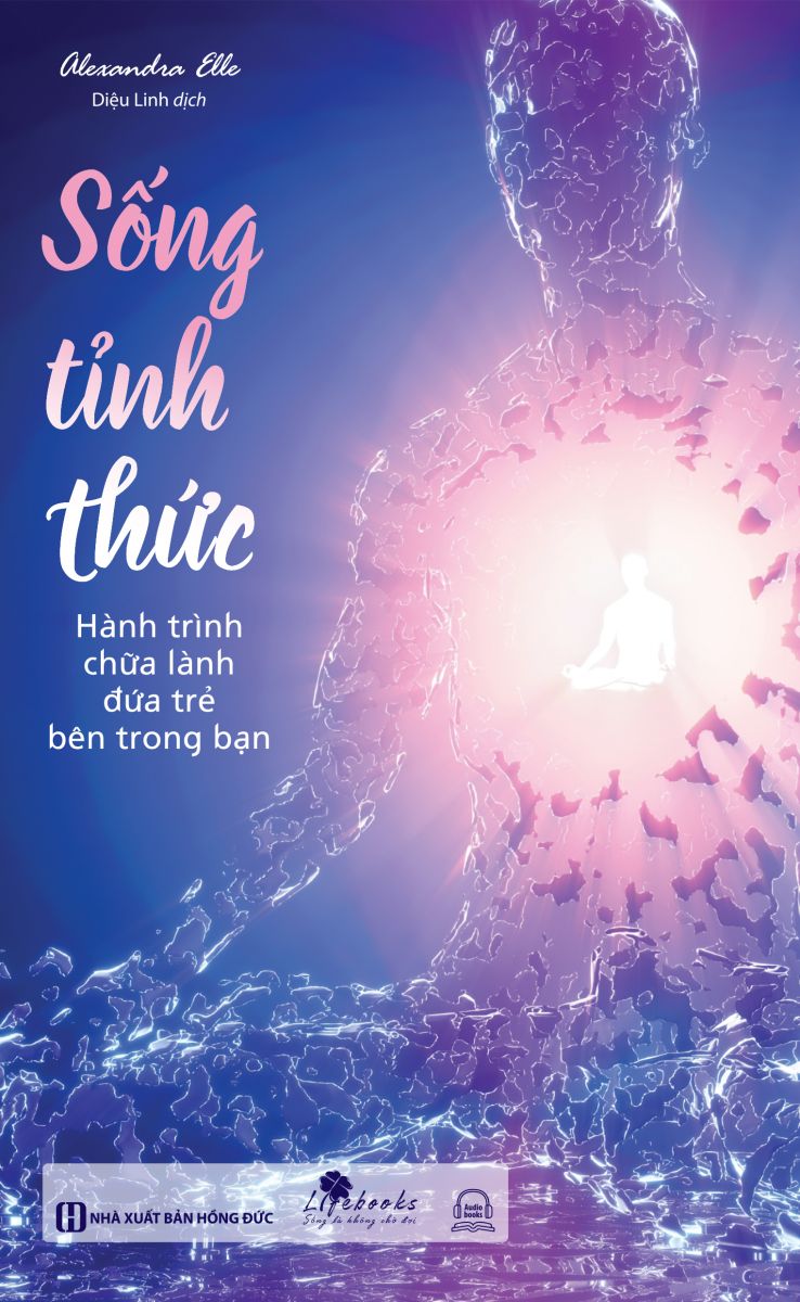 Sống tỉnh thức: Hành trình chữa lành đứa trẻ bên trong bạn