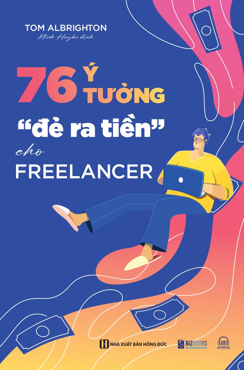 76 Ý tưởng “đẻ ra tiền" cho Freelancer