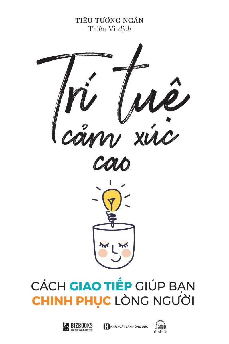 Trí tuệ cảm xúc cao: Cách giao tiếp giúp bạn chinh phục lòng người