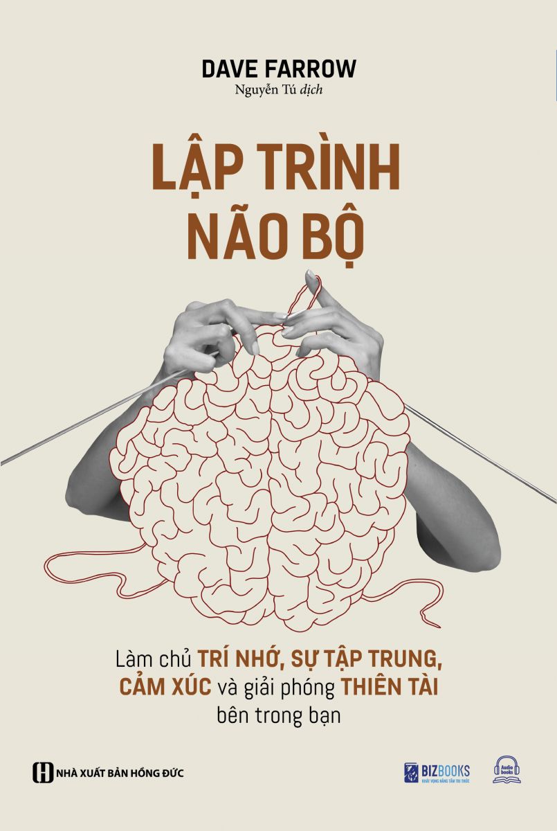 Lập trình não bộ: Làm chủ trí nhớ, sự tập trung, cảm xúc và giải phóng thiên tài bên trong bạn