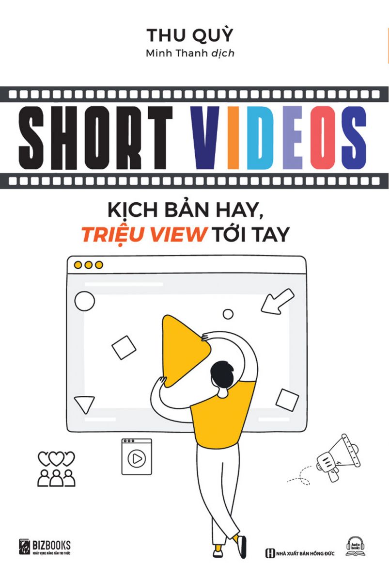 Short videos: Kịch bản hay, triệu views tới tay