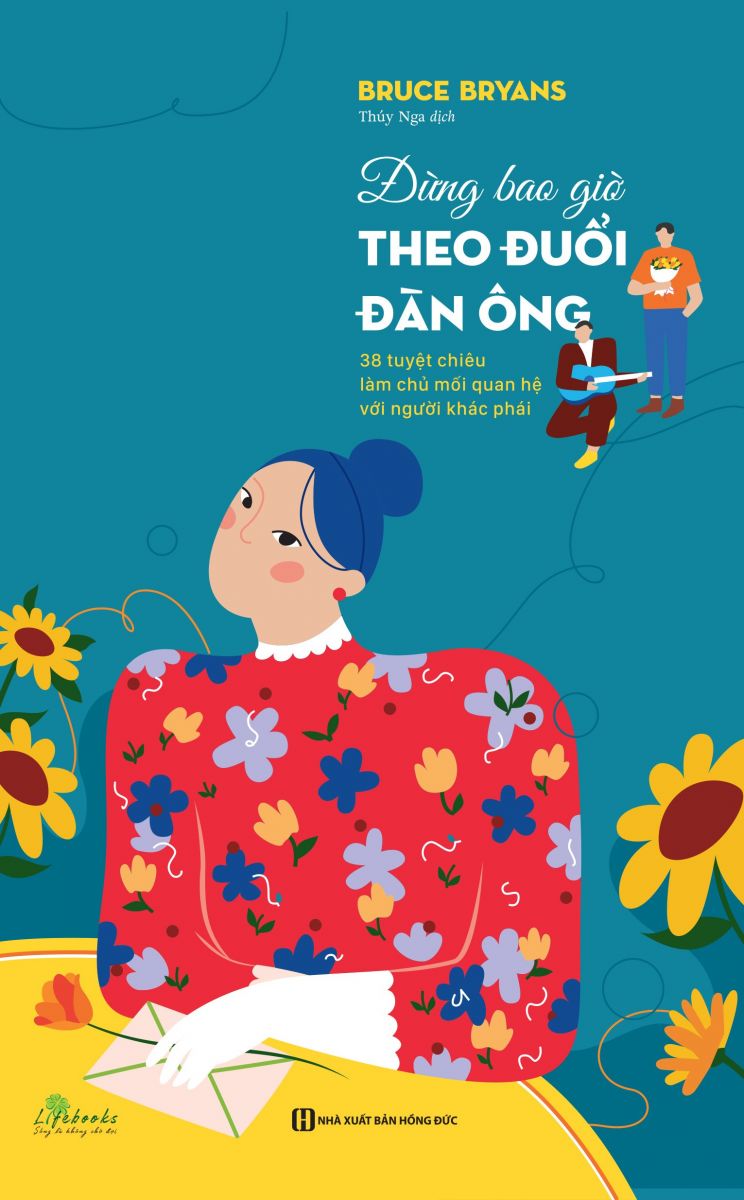 Đừng bao giờ theo đuổi đàn ông - 38 tuyệt chiêu làm chủ mối quan hệ với người khác phái